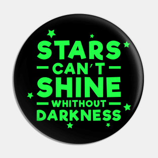 Stars can't shine without darkness - Inspirational Quote - Green Pin