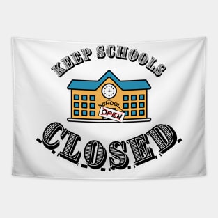 Keep schools closed and kids safe Tapestry