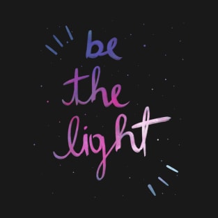 Be the light T-Shirt