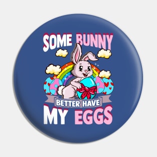 Easter Some Bunny Better Have My Eggs Basket Stuffer Pin