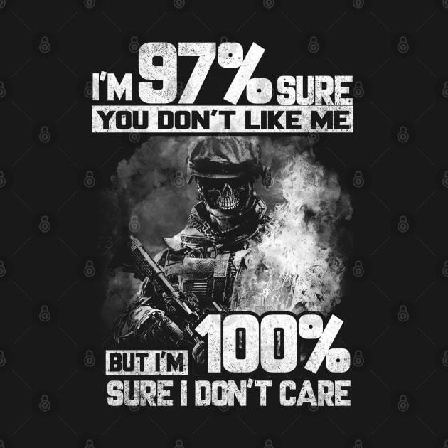 You Don't Like Me But Sure I Don't Care T Shirt, Veteran Shirts, Gifts Ideas For Veteran Day by DaseShop