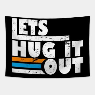 Let Hug It Out Tapestry