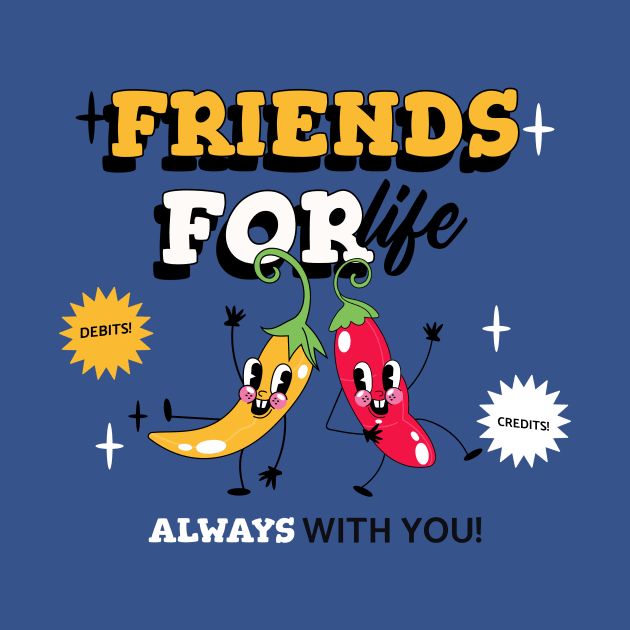 Friends For Life - Debits and Credits - Funny Accounting by Condor Designs