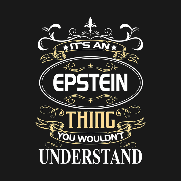 Epstein Name Shirt It's An Epstein Thing You Wouldn't Understand by Sparkle Ontani