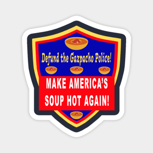 Defund the Gazpacho Police Make America’s Soup Hot Again Magnet