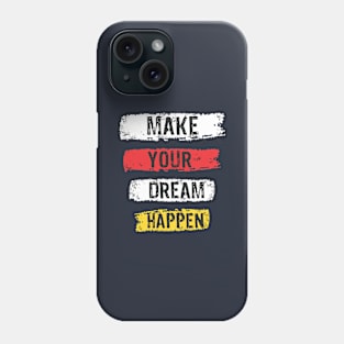 make your dream happen Phone Case