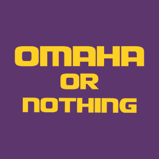 Omaha or Nothing T-Shirt