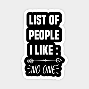 Liste of people i like NO ONE Magnet