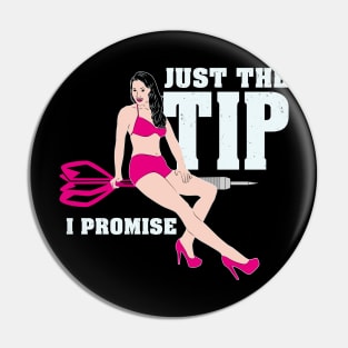 Just the tip i promise Dart funny Game dart-player freeze Pin