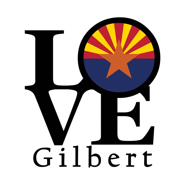 LOVE Gilbert Arizona by HomeBornLoveArizona