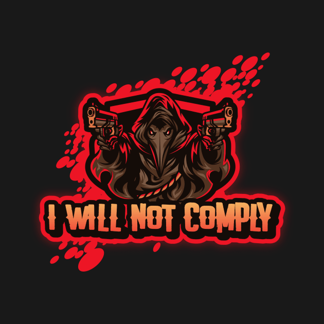 I will not comply by ReadyOrNotDesigns 