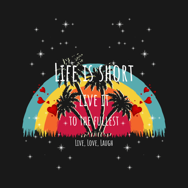 Life is short Live it to the Fullest! Rainbow and Palms by ArleDesign