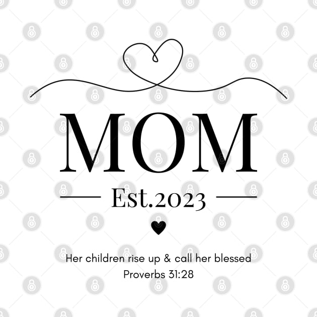 Her children rise up and call her blessed Mom Est 2023 by Beloved Gifts