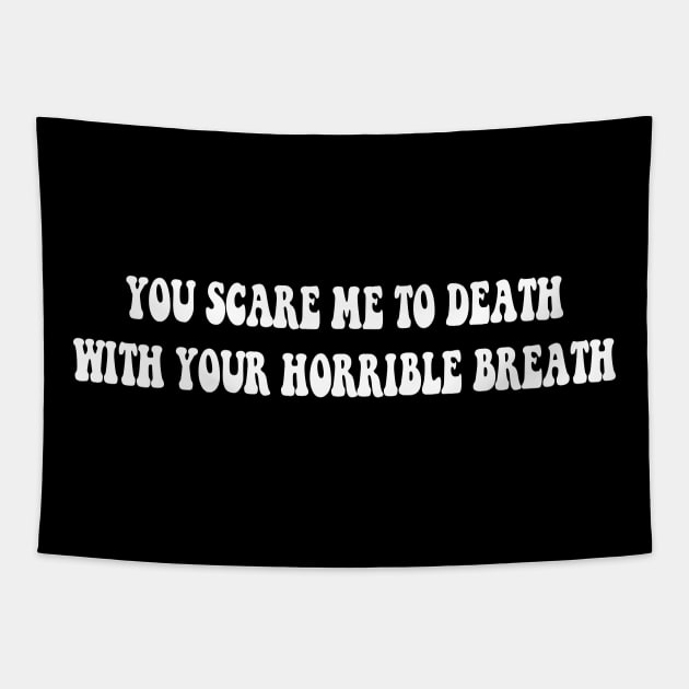 You Scare Me to Death Tapestry by TheCosmicTradingPost