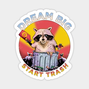 DREAM BIG START TRASH Magnet