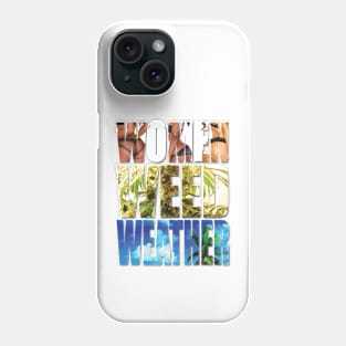 Women Weed Weather Phone Case