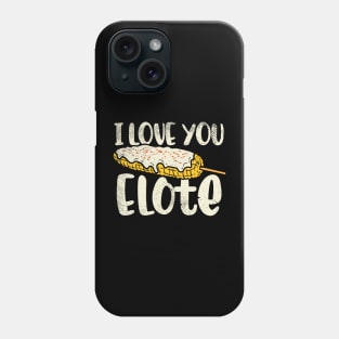 I Love You Elote Phone Case