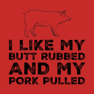 I Like But Rubbed Pulled Pork Lover Pig Foodie Lover T-Shirt