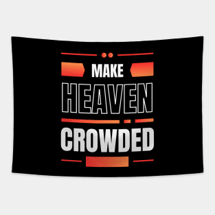 Make Heaven Crowded | Christian Tapestry