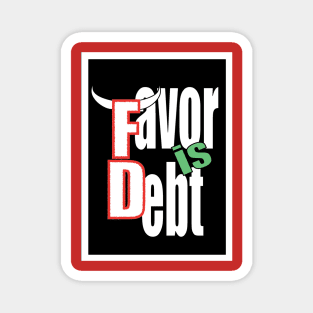 Favor is debt Magnet