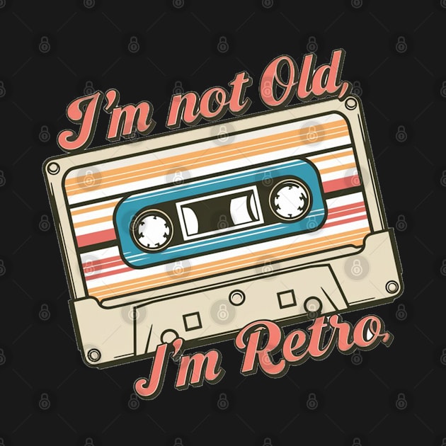 I'm Not Old I'm Retro cassette by Aldrvnd