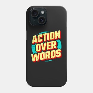 Action Over Words Phone Case