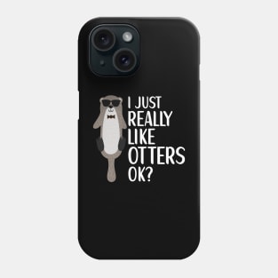 I Just Really Like Otters Otter Lover Phone Case