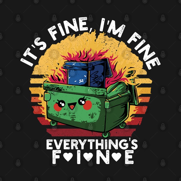 It's Fine I'm Fine Everything Is Fine Retro Dumpster Fire by Vixel Art