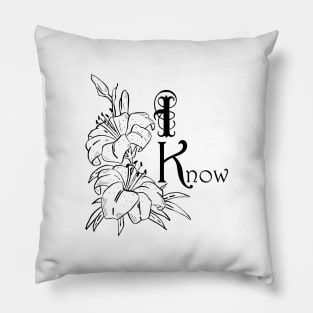 I Know (flowers) Pillow