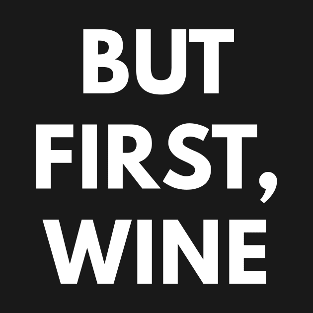 But First, Wine by coffeeandwinedesigns