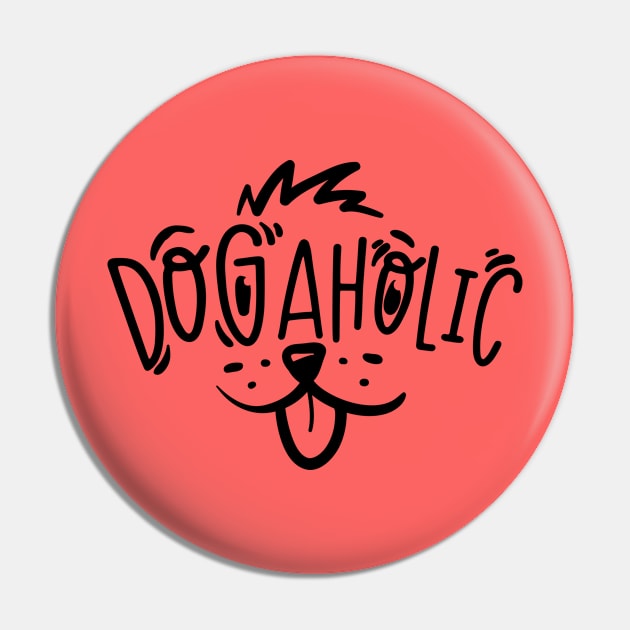 Dogaholic - Dog lover Funny Slogan Pin by RedCrunch