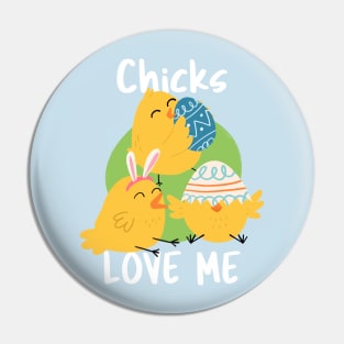 Chicks Love Me Pin