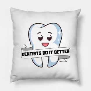 Dentists do it better - Tooth mask gift Pillow