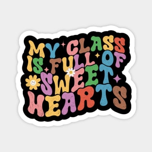 My Class Is Full Of Sweet Hearts Teacher Quote 2023 Magnet