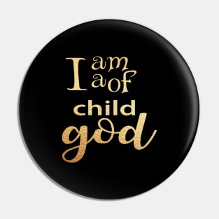 I am a child of god Pin