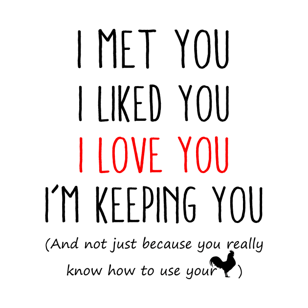 I Met You I Liked You I Love You I'm Keeping You Shit Funny Christmas by WoowyStore