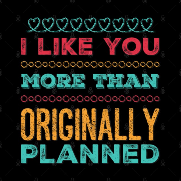 I like you more than originally planned by BoogieCreates