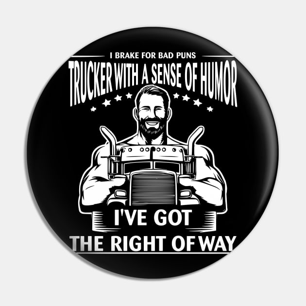I Brake For Bad Puns, Trucker With A Sense Of Humor, I've Got The Right Of Way Pin by Styloutfit