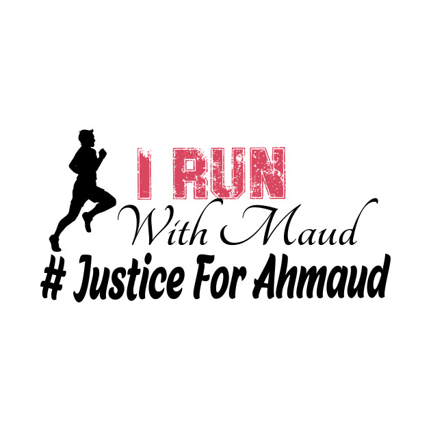 I Run With Maud -Ahmaud, justice for arbery by Yassine BL