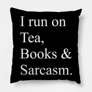 I run on Tea, Books & Sarcasm Pillow