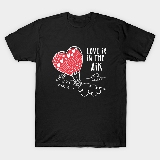 Discover Love is in the air valentines day gift - Love Is In The Air - T-Shirt