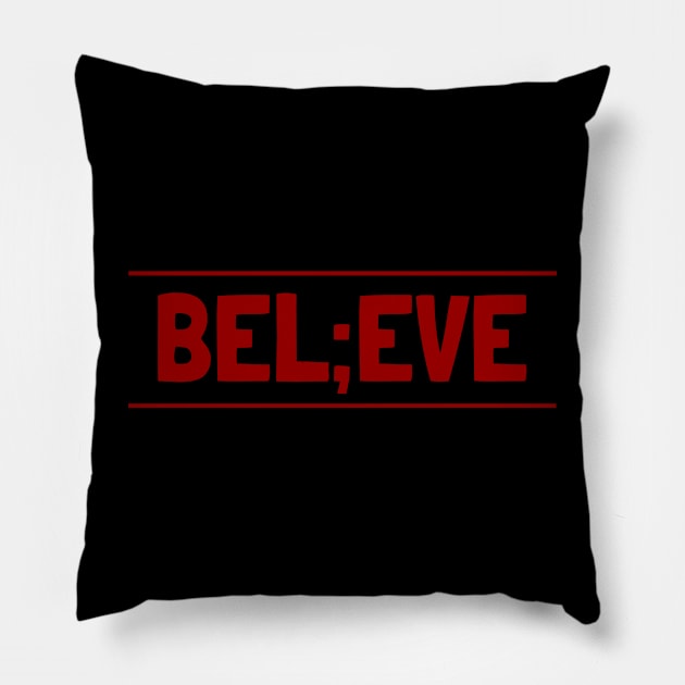 Bel;eve Pillow by crazytshirtstore