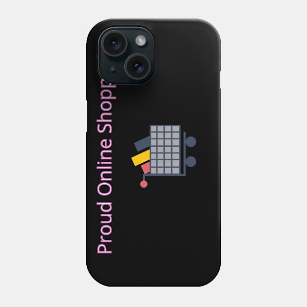 Proud Online Shopper Phone Case by Alemway