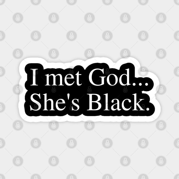 I Met God She's Black. Magnet by UrbanLifeApparel
