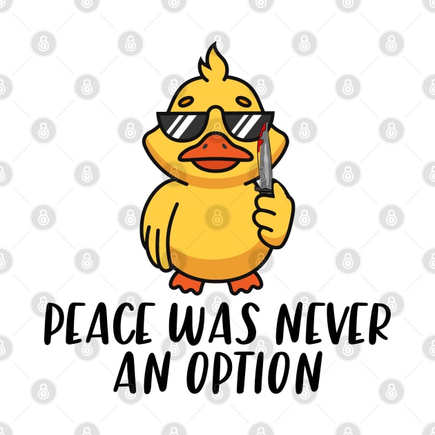 Peace Was Never An Option Funny Duck by zofry's life