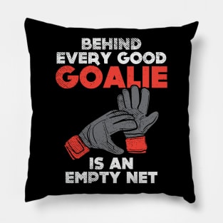 Behind Every Good Goalie Is An Empty Net Pillow