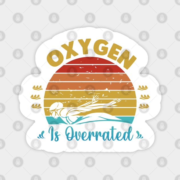 Oxygen Is Overrated Magnet by Swimarts