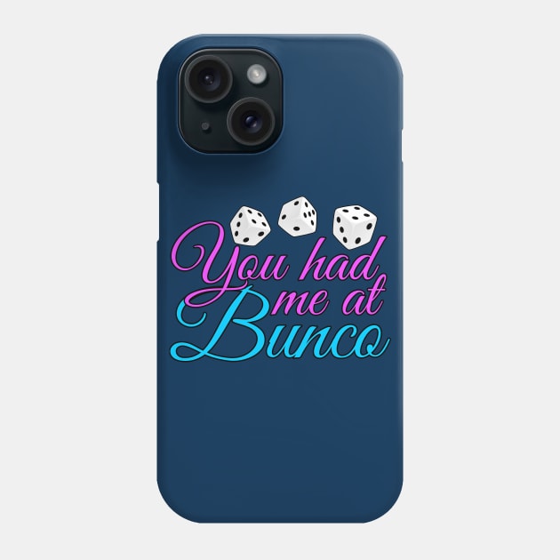 You Had Me At Bunco Phone Case by epiclovedesigns