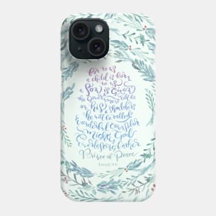 A Son is Given - Isaiah 9:6 - Christmas Phone Case