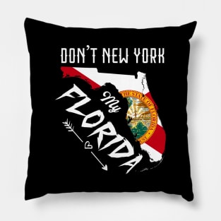 Don't New York my Florida Map Pillow